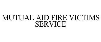 MUTUAL AID FIRE VICTIMS SERVICE