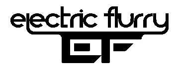ELECTRIC FLURRY EF