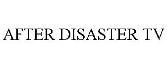 AFTER DISASTER TV