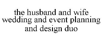 THE HUSBAND AND WIFE WEDDING AND EVENT PLANNING AND DESIGN DUO