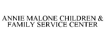 ANNIE MALONE CHILDREN & FAMILY SERVICE CENTER