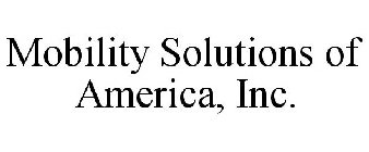 MOBILITY SOLUTIONS OF AMERICA, INC.