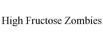HIGH FRUCTOSE ZOMBIES