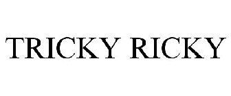 TRICKY RICKY