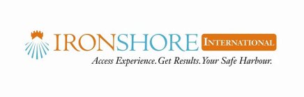 IRONSHORE INTERNATIONAL ACCESS EXPERIENCE. GET RESULTS. YOUR SAFE HARBOUR.