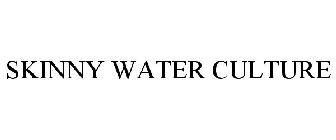 SKINNY WATER CULTURE