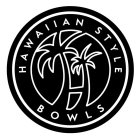 HAWAIIAN STYLE BOWLS