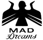 MAD DREAMS