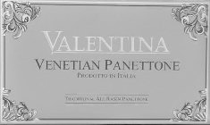 VALENTINA VENETIAN PANETTONE PRODOTTO IN ITALIA TRADITIONAL ALL RASIN PANETTONE