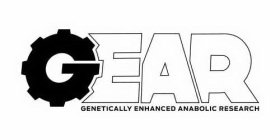 G.E.A.R. GENETICALLY ENHANCED ANABOLIC RESEARCH