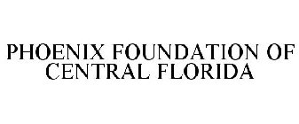 PHOENIX FOUNDATION OF CENTRAL FLORIDA