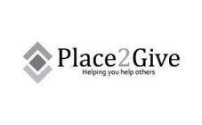 PLACE2GIVE HELPING YOU HELP OTHERS V V