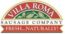 VILLA ROMA SAUSAGE COMPANY FRESH... NATURALLY!