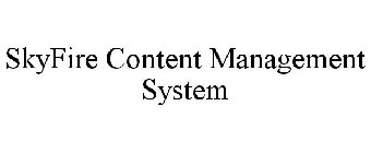 SKYFIRE CONTENT MANAGEMENT SYSTEM