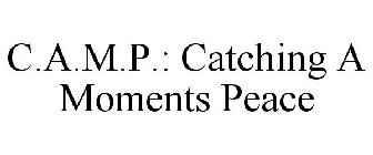 C.A.M.P.: CATCHING A MOMENTS PEACE