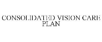 CONSOLIDATED VISION CARE PLAN