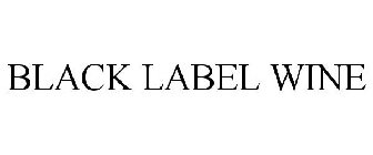 BLACK LABEL WINE