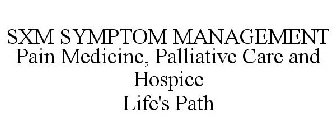 SXM SYMPTOM MANAGEMENT PAIN MEDICINE, PALLIATIVE CARE AND HOSPICE LIFE'S PATH
