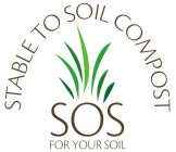 STABLE TO SOIL COMPOST SOS FOR YOUR SOIL