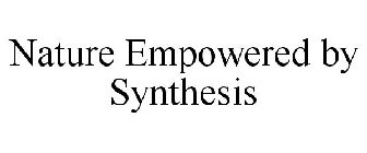 NATURE EMPOWERED BY SYNTHESIS