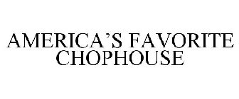 AMERICA'S FAVORITE CHOPHOUSE