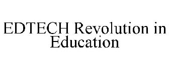 EDTECH REVOLUTION IN EDUCATION