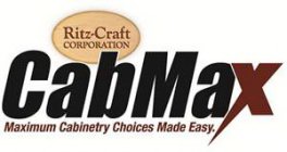 RITZ-CRAFT CORPORATION CABMAX MAXIMUM CABINETRY CHOICES MADE EASY.
