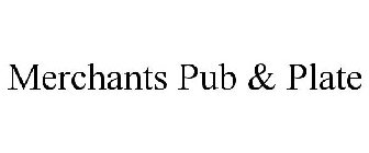 MERCHANTS PUB & PLATE