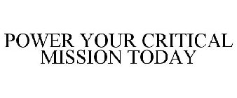 POWER YOUR CRITICAL MISSION TODAY