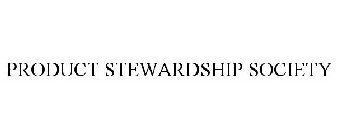 PRODUCT STEWARDSHIP SOCIETY