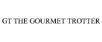 GT THE GOURMET TROTTER