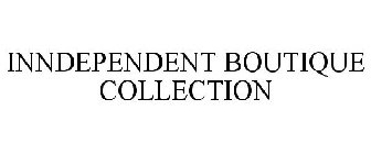 INNDEPENDENT BOUTIQUE COLLECTION