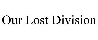 OUR LOST DIVISION