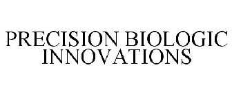 PRECISION BIOLOGIC INNOVATIONS