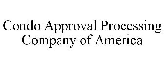 CONDO APPROVAL PROCESSING COMPANY OF AMERICA