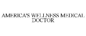 AMERICA'S WELLNESS MEDICAL DOCTOR