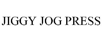 JIGGY JOG PRESS