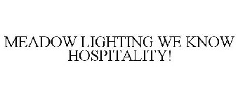 MEADOW LIGHTING WE KNOW HOSPITALITY!