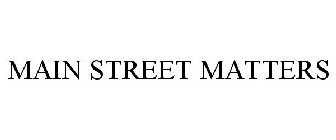 MAIN STREET MATTERS