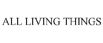 ALL LIVING THINGS