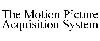 THE MOTION PICTURE ACQUISITION SYSTEM