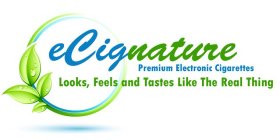 ECIGNATURE PREMIUM ELECTRONIC CIGARETTES LOOKS, FEELS AND TASTES LIKE THE REAL THING