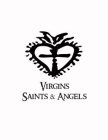 VIRGINS SAINTS & ANGELS