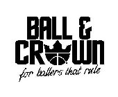 BALL & CROWN FOR BALLERS THAT RULE