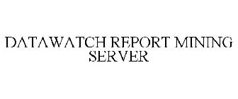 DATAWATCH REPORT MINING SERVER