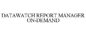 DATAWATCH REPORT MANAGER ON-DEMAND