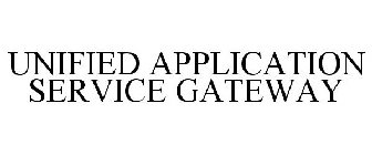 UNIFIED APPLICATION SERVICE GATEWAY