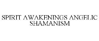 SPIRIT AWAKENINGS ANGELIC SHAMANISM