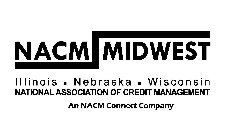 NACM MIDWEST ILLINOIS · NEBRASKA · WISCONSIN NATIONAL ASSOCIATION OF CREDIT MANAGEMENT AN NACM CONNECT COMPANY