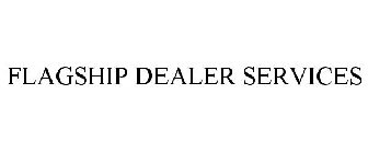 FLAGSHIP DEALER SERVICES